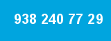 938 240 77 29